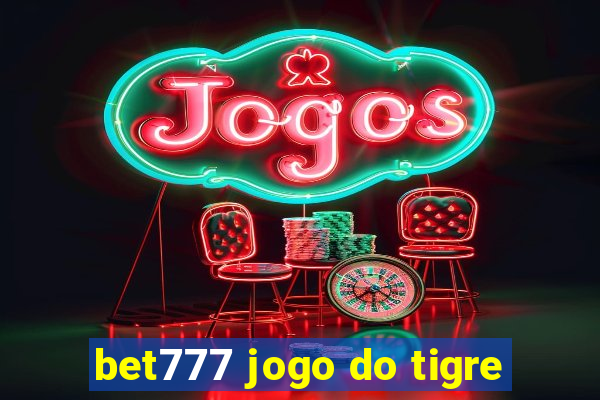 bet777 jogo do tigre